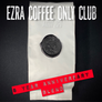 Ezra Coffee ONLY Club